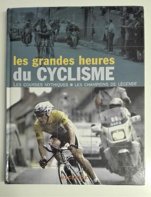 LES GRANDES HEURES DU CYCLISME - BOOK - Livre - Hachette