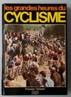 Les grandes heures du cyclisme  - BOOK - Livre - F. TERBEEN 1982