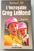 L'incroyable GREG LEMOND - BOOK - Livre - Samuel ABT 1990