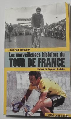 LES MERVEILLEUSES HISTOIRES DU TOUR DE FRANCE -BOOK - Livre - Jean Paul Brouchon