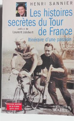 LES HISTOIRE SECRETES DU TOUR DE FRANCE - BOOK - Livre - HENRI SANNIER- 2006 - calmann