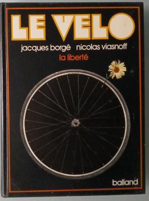 LE VELO - LA LIBERTE - BOOK - Livre - BORGE / VIASNOFF