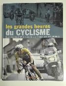 LES GRANDES HEURES DU CYCLISME - BOOK - Livre - Hachette