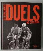 LES PLUS GRANDS DUELS DU CYCLISME - BOOK - Livre - 