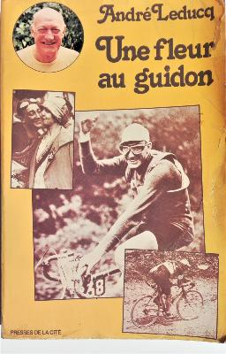 UNE FLEUR AU GUIDON - BOOK   -  Livre - André Leducq- 1978 -  André leducq